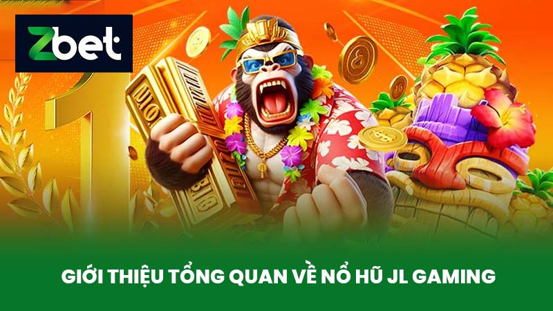 Nổ Hũ JL Gaming - Tựa Game Nổ Hũ Hấp Dẫn Và Thú Vị Tại ZBET 2 Giới Thiệu Tổng Quan Về Nổ Hũ JL Gaming