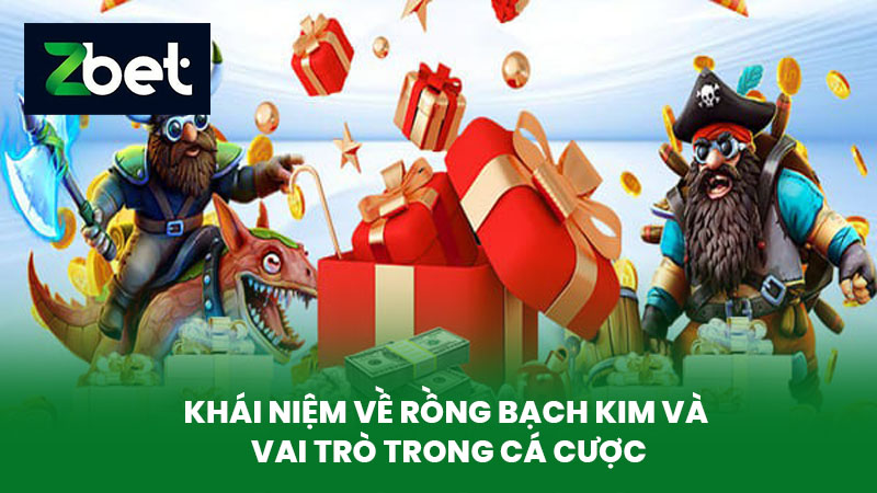 Rồng Bạch Kim - Soi Cầu Rồng Bạch Kim Hiệu Quả Tại Nhà Cái ZBET 2 Khái Niệm Về Rồng Bạch Kim Và Vai Trò Trong Cá Cược
