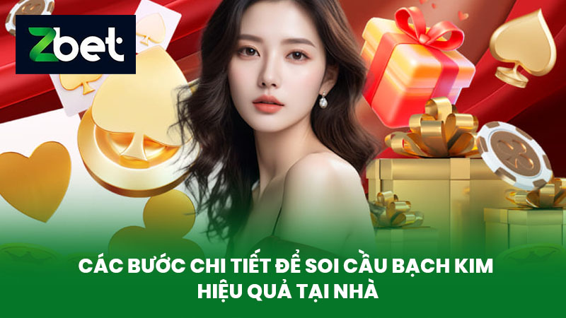 Soi Cầu Bạch Kim - Hướng Dẫn Soi Cầu Hiệu Quả Tại Nhà Cái Số 1 ZBET 3 Các bước chi tiết để soi cầu bạch kim hiệu quả tại nhà