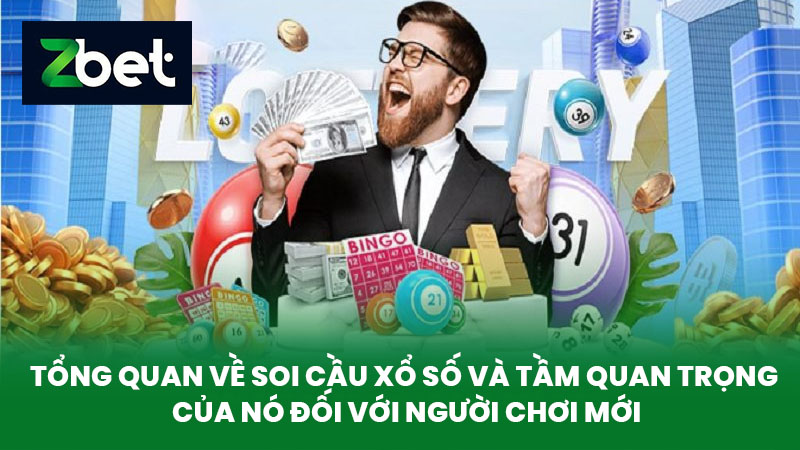 Soi Cầu Xổ Số - Hướng Dẫn Soi Cầu Dành Cho Cược Thủ Mới Tại Nhà Cái ZBET 2 Tổng quan về soi cầu xổ số và tầm quan trọng của nó đối với người chơi mới