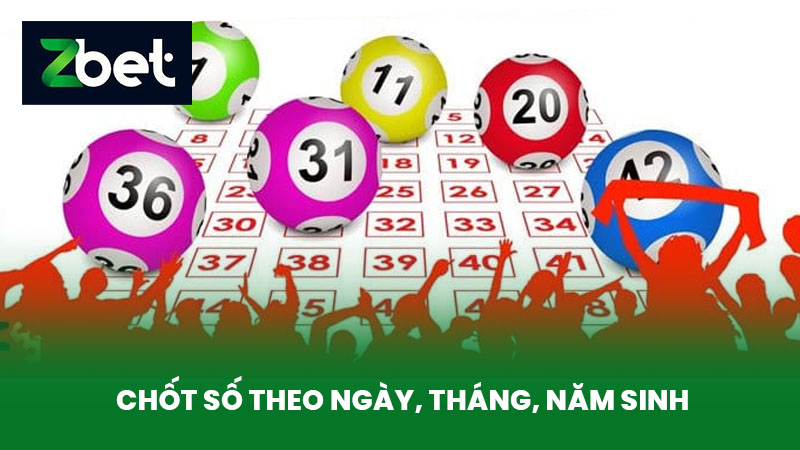 Soi Cầu Xổ Số - Hướng Dẫn Soi Cầu Dành Cho Cược Thủ Mới Tại Nhà Cái ZBET 4 Chốt số theo ngày, tháng, năm sinh